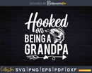 Hooked On Being A Grandpa Fathers Day Svg Dxf Png Cricut
