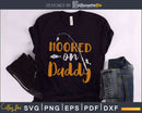 Hooked on daddy svg printable Instant download cut files