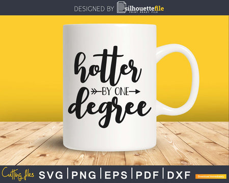 Hotter By One Degree Graduation SVG Cutting cricut cut files