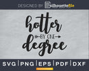Hotter By One Degree Graduation SVG Cutting cricut cut files