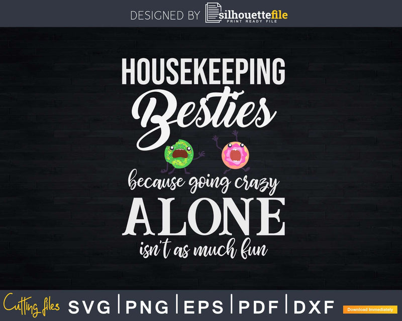 Housekeeping Besties Funny Quote Donut Shirt Svg Files For