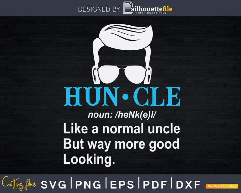 Huncle Like A Normal Uncle But Way More Good Looking Svg