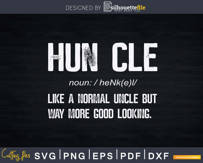 Huncle Uncles Fun Like A Normal Uncle Saying Svg Dxf Cricut