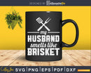 Husband Brisket & Barbecue Grill BBQ Svg Shirt Design Cut