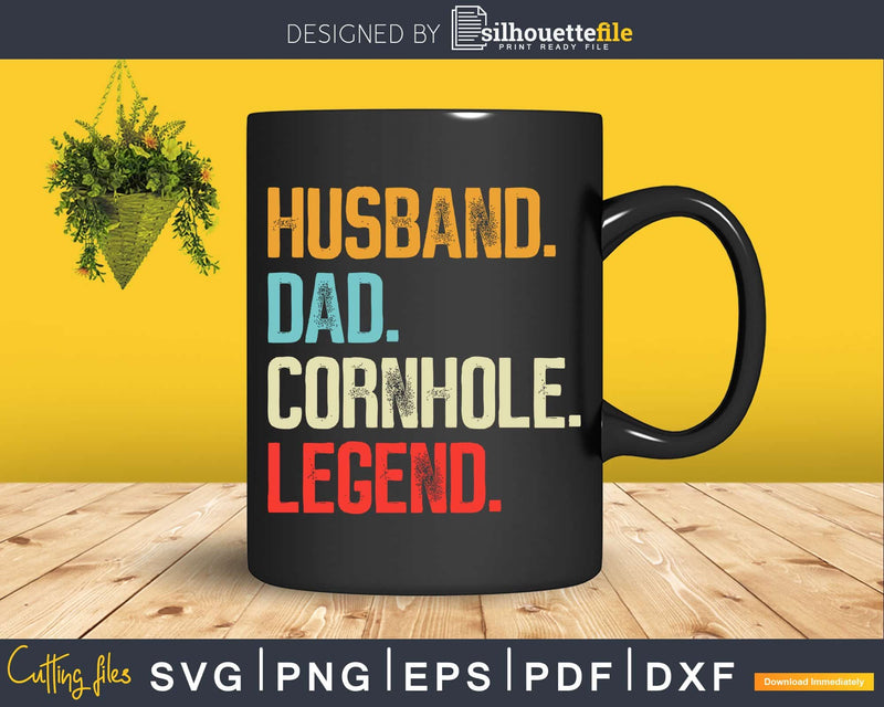 Husband Dad Cornhole Legend Corn Hole King Svg Dxf Png