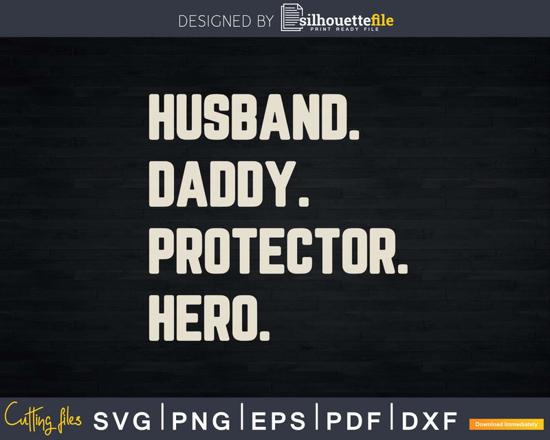 Husband Daddy Protector Hero Gift For Dad Svg Cricut Files