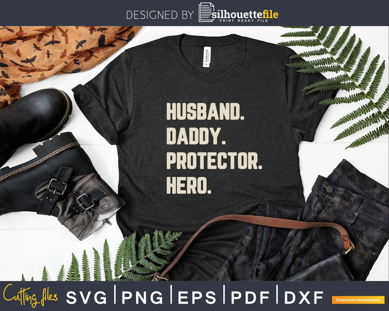 Husband Daddy Protector Hero Gift For Dad Svg Cricut Files