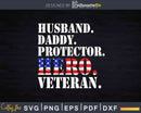 Husband Daddy Protector Hero Veterans Day Svg Dxf Printable