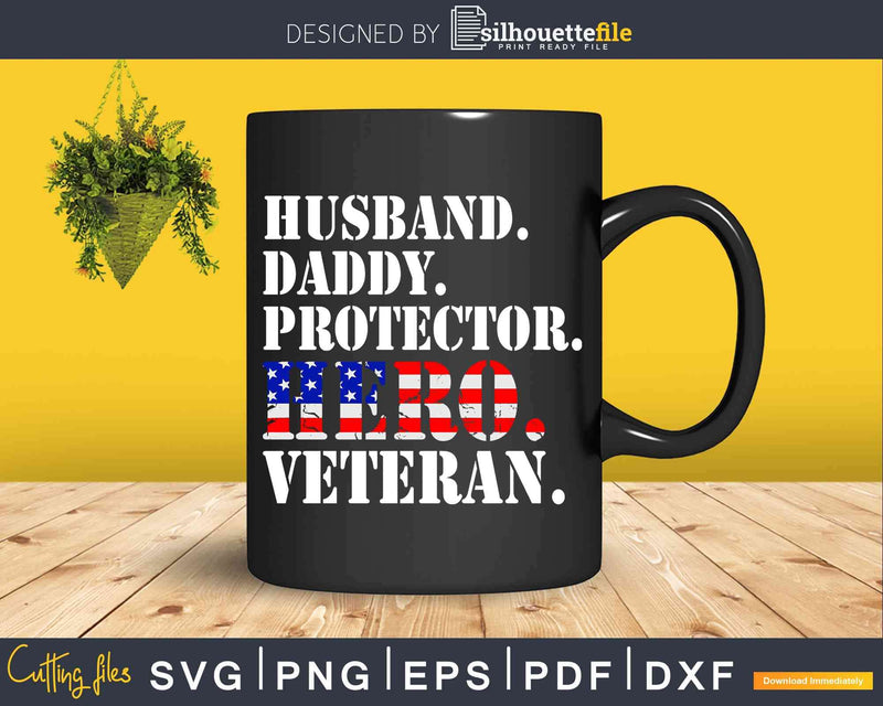 Husband Daddy Protector Hero Veterans Day Svg Dxf Printable