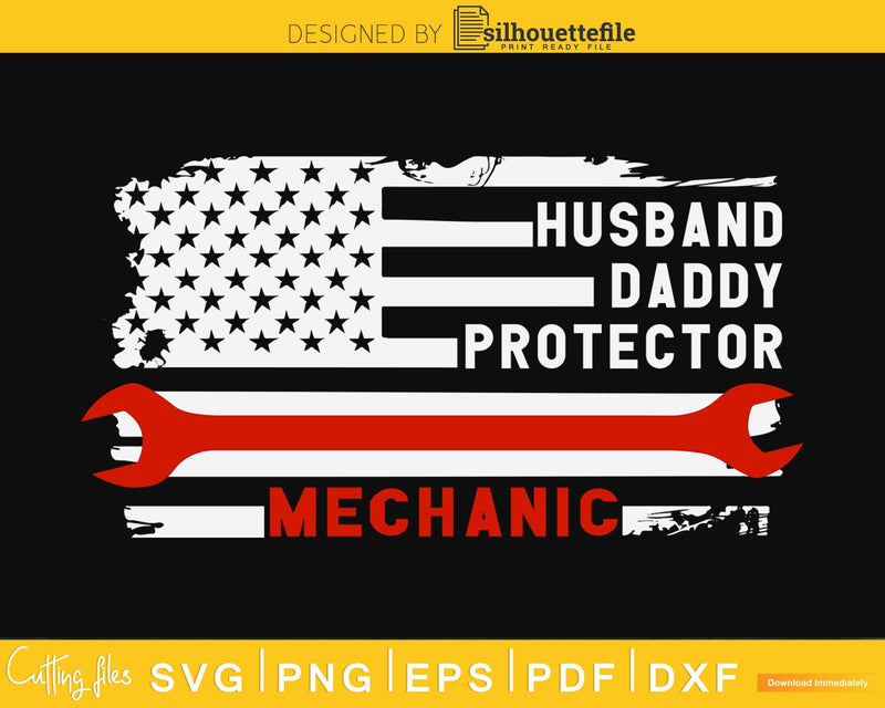Husband Daddy Protector Mechanic American Flag cricut svg