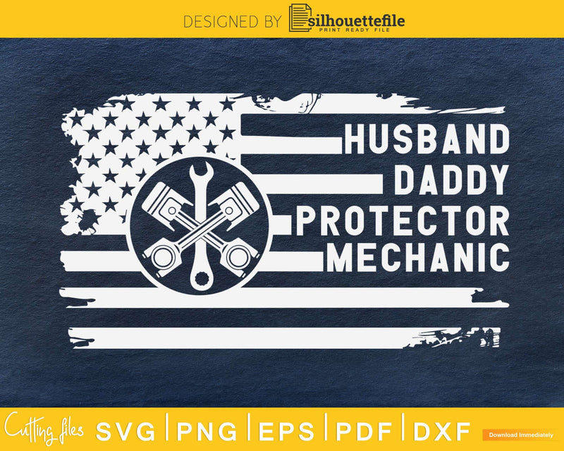 Husband Daddy Protector Mechanic American Flag cut svg