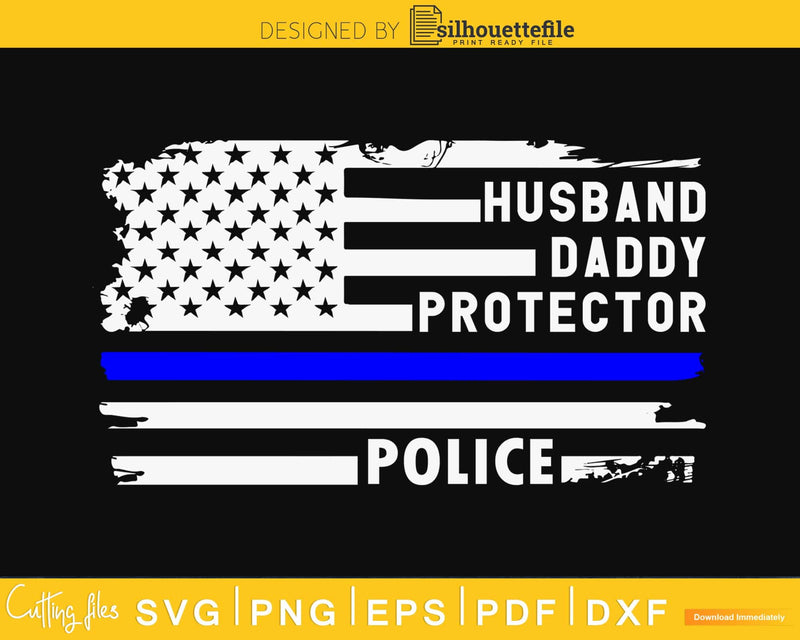 Husband Daddy Protector Police American Flag Blue Line