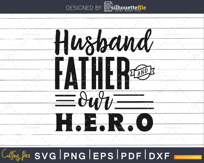 Husband father and our Hero Svg cutting files silhouette