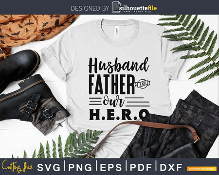 Husband father and our Hero Svg cutting files silhouette