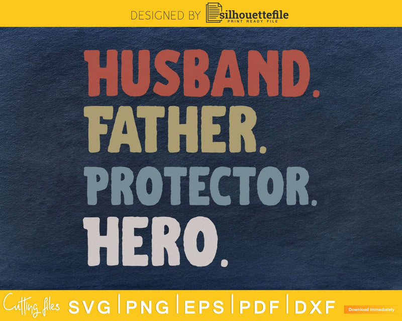 Husband Father Protector Hero SVG digital cricut file