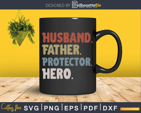 Husband Father Protector Hero SVG digital cricut file