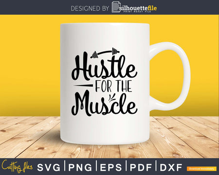 Hustle For The Muscle svg design cricut printable cut files