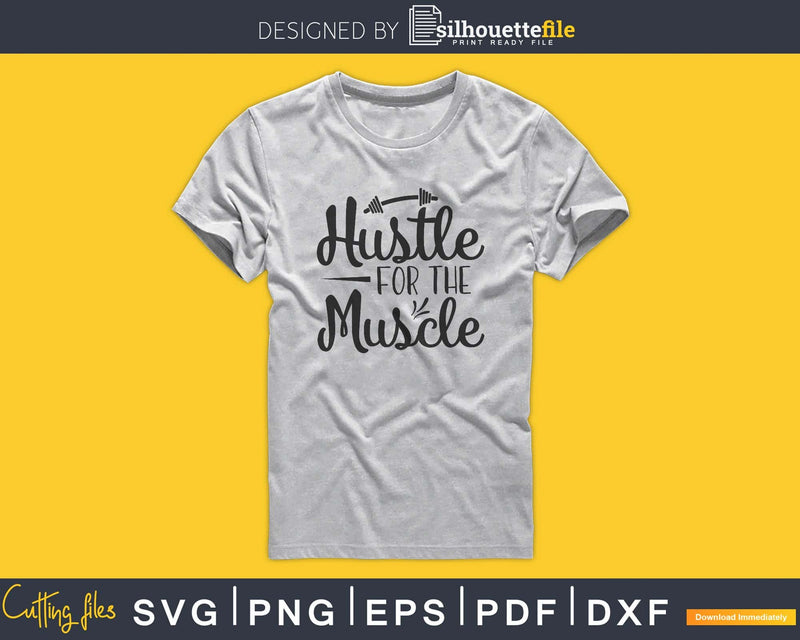 Hustle For The Muscle svg design cricut printable cut files