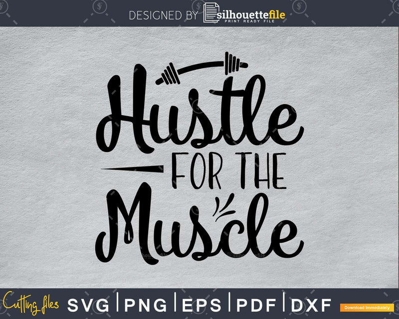 Hustle For The Muscle svg design cricut printable cut files