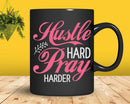 Hustle Hard Pray Harder Christian Entrepreneur Svg Png