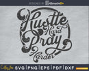 Hustle hard pray harder SVG craft cricut file
