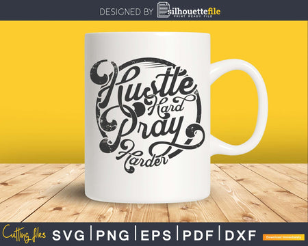 Hustle hard pray harder SVG craft cricut file