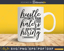 Hustle Until Your Haters Ask If You Are Hiring svg Funny
