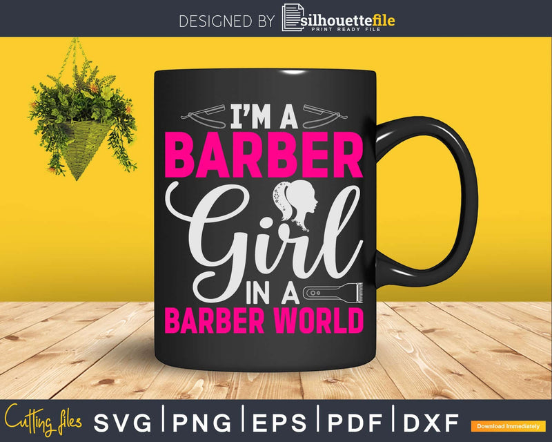 I Am A Barber Girl In The Worlds Female Svg Png Dxf Files