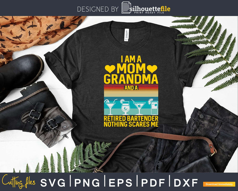 I Am A Mom Grandma and Retired Bartender Png Dxf Svg Cut