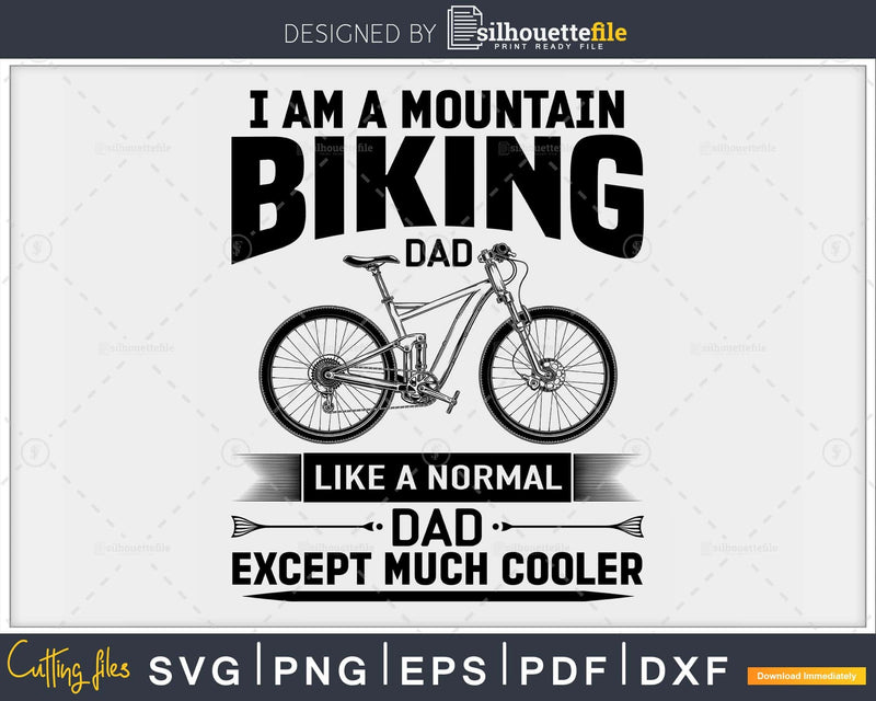 I Am A Mountain Biking Dad Funny Gift for Cyclist svg cut