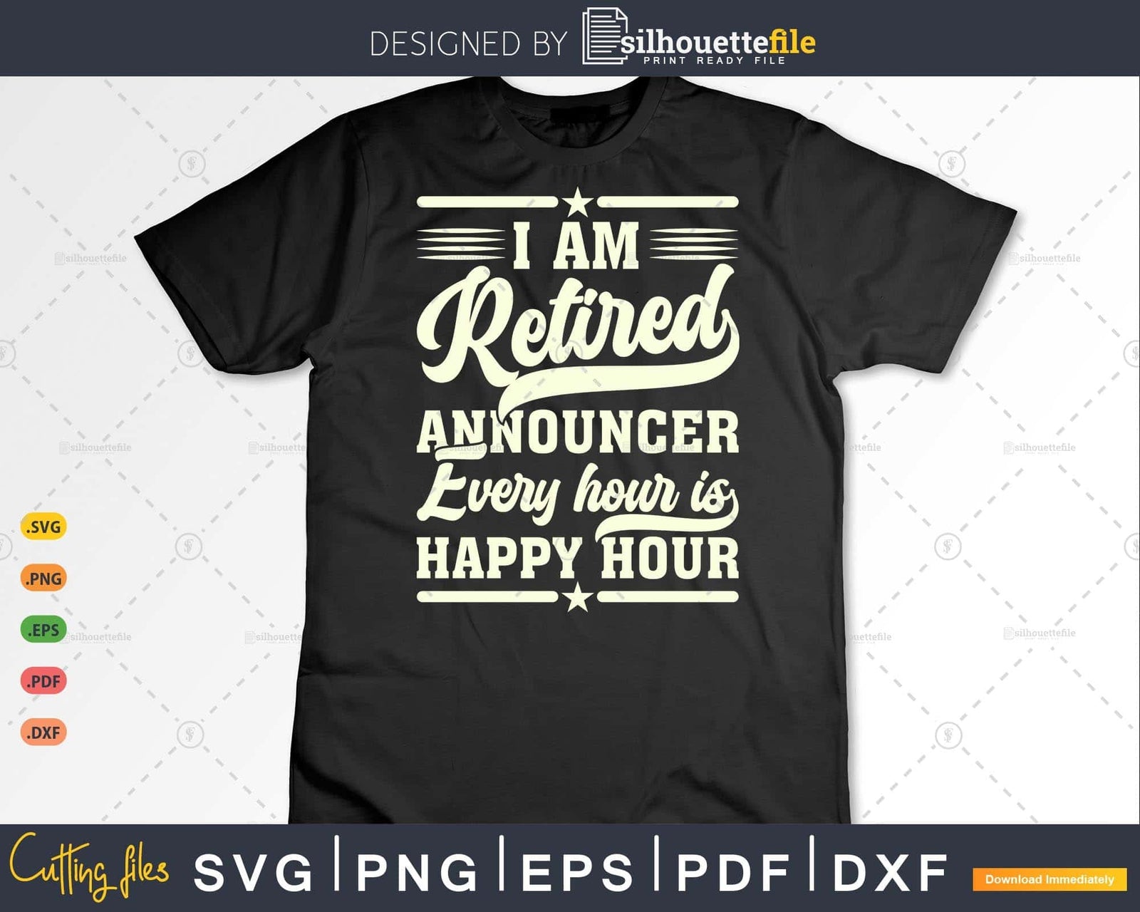 I Am a Retired Announcer, Every hour is a happy hour Svg Shirt Design ...