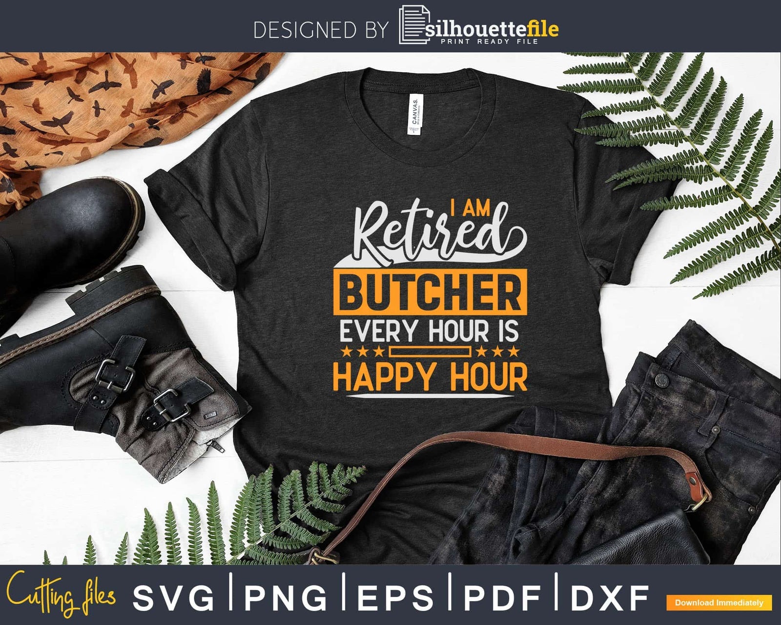 I Am A Retired Butcher, Every Hour Is A Happy Hour Svg Dxf Files ...
