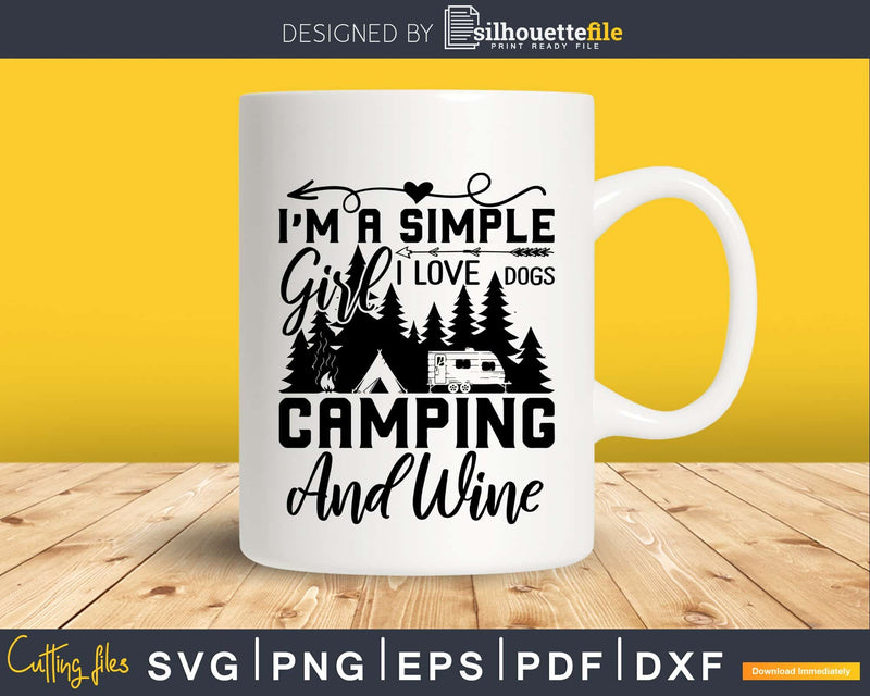 I am a Simple Girl love Dogs Camping and Wine svg print file