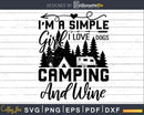 I am a Simple Girl love Dogs Camping and Wine svg print file