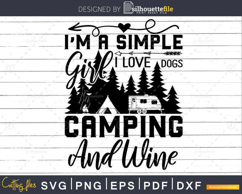 I am a Simple Girl love Dogs Camping and Wine svg print file