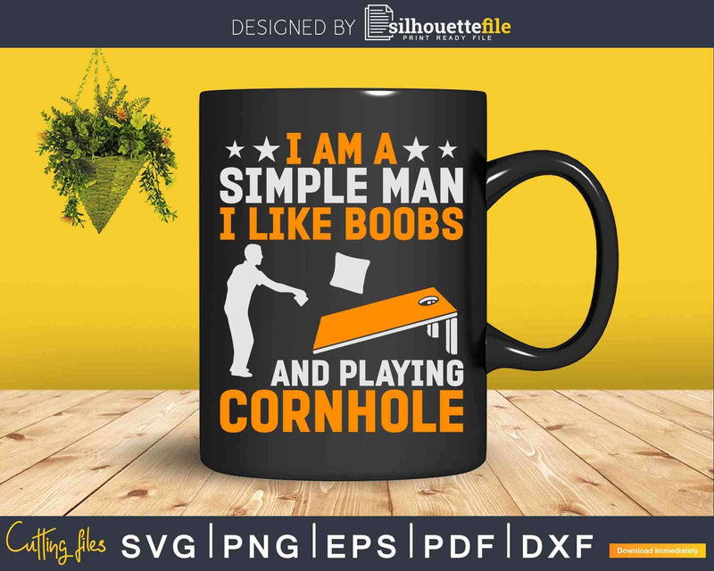 I Am A Simple Man Like Boos and Playing Cornhole Svg Dxf