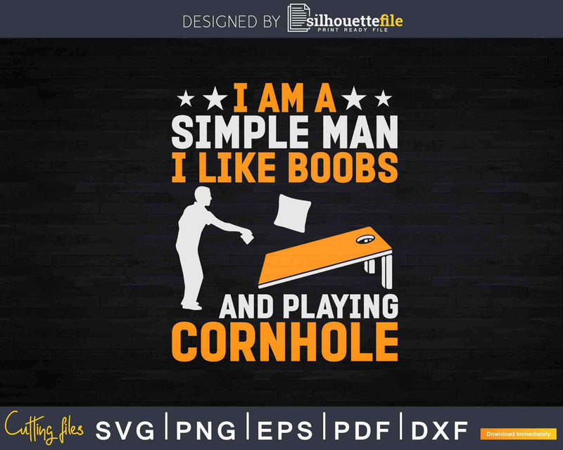 I Am A Simple Man Like Boos and Playing Cornhole Svg Dxf