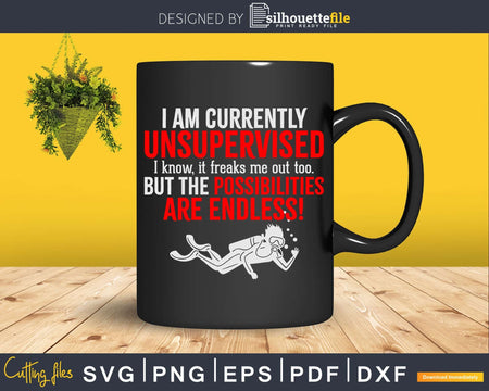 I Am Currently Unsupervised Sarcastic Png Svg T-shirt Design