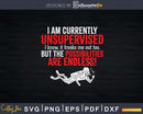 I Am Currently Unsupervised Sarcastic Png Svg T-shirt Design