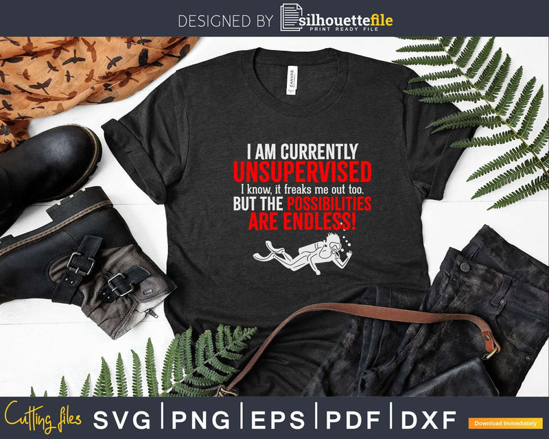 I Am Currently Unsupervised Sarcastic Png Svg T-shirt Design