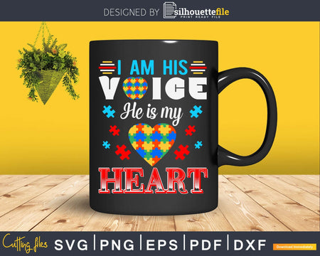 I Am His Voice He Is My Heart Autism Svg Dxf Png Files