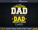 I am Landscaper Dad Svg Dxf Cut Files