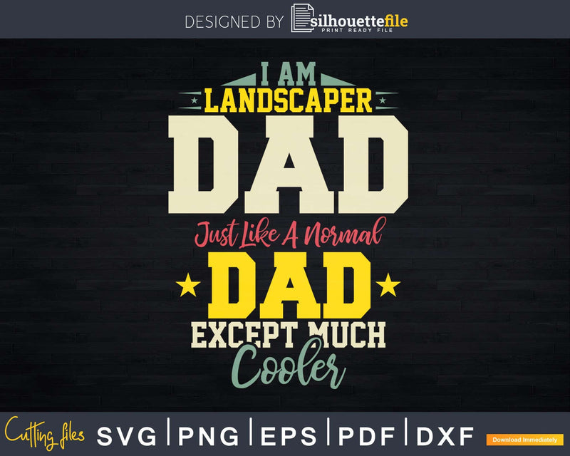 I am Landscaper Dad Svg Dxf Cut Files