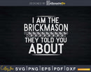 I Am The Brick Mason Svg T-shirt Designs