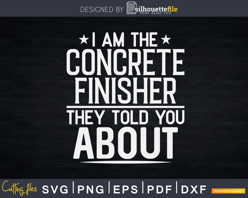 I Am The Concrete Finisher Svg Dxf Cricut Cut Files