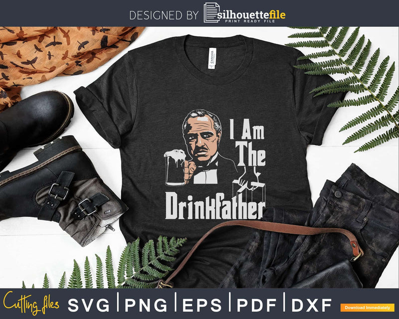 I Am the drinkfather svg png eps cut files design cricut