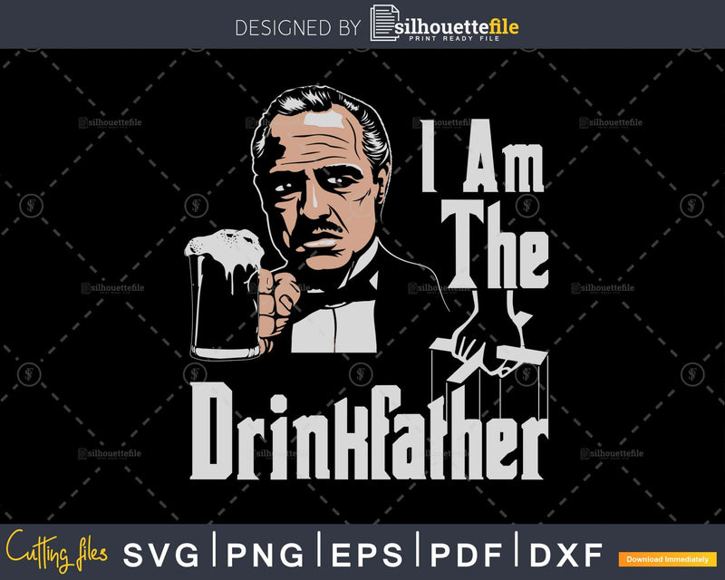 I Am the drinkfather svg png eps cut files design cricut