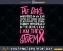 I AM THE STORM Breast Cancer Awareness WARRIOR svg png