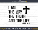 I Am The Way Truth Life Jesus Christian svg png cricut