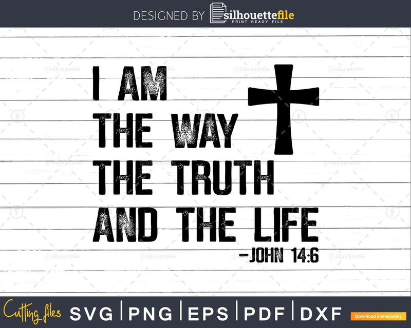 I Am The Way Truth Life Jesus Christian svg png cricut